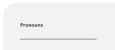 A text field allowing users to enter pronoun information